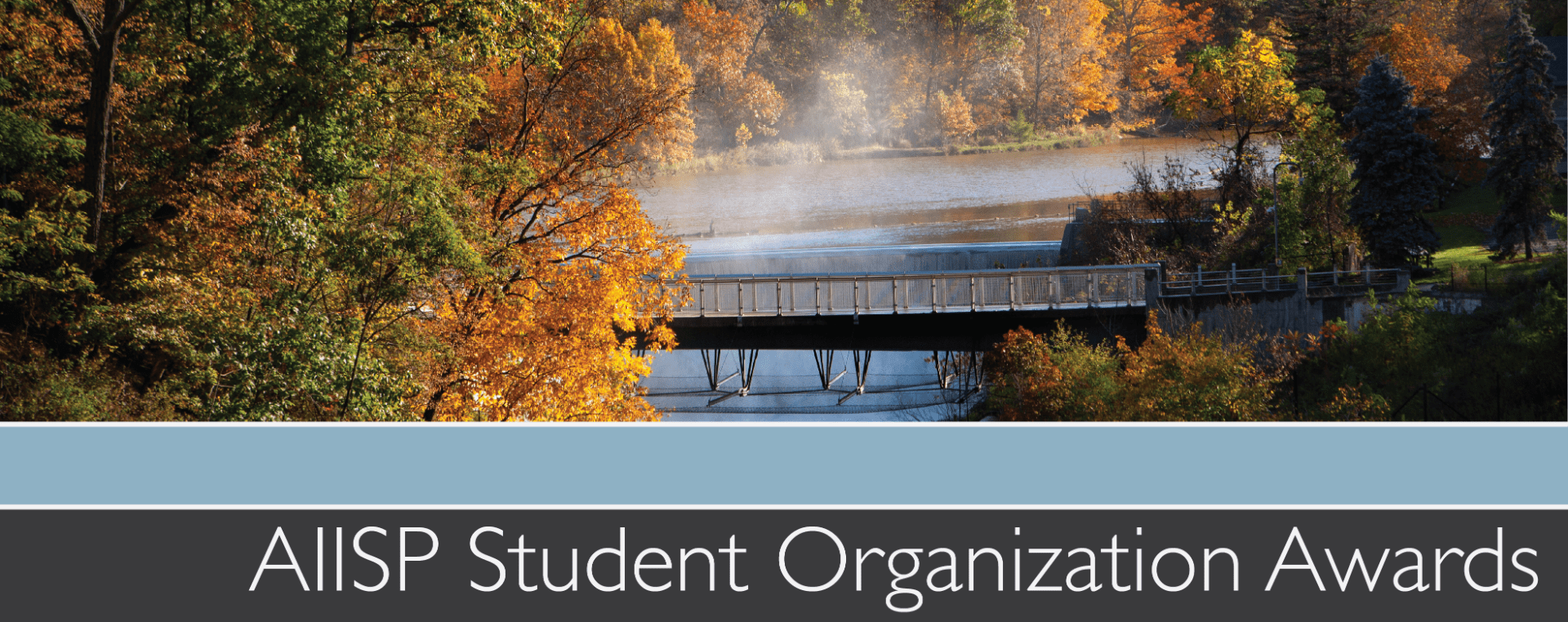 Banner with a photo of a bridge over a waterfall in the fall with text below which says AIISP student organization awards.