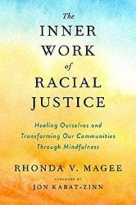 The inner work of racial justice by Rhonda Magee