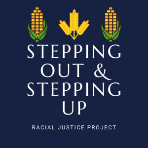 Graphic image showing two illustrated pieces of corn with illustrated wheat between them with the words stepping out and stepping up racial justice project below.
