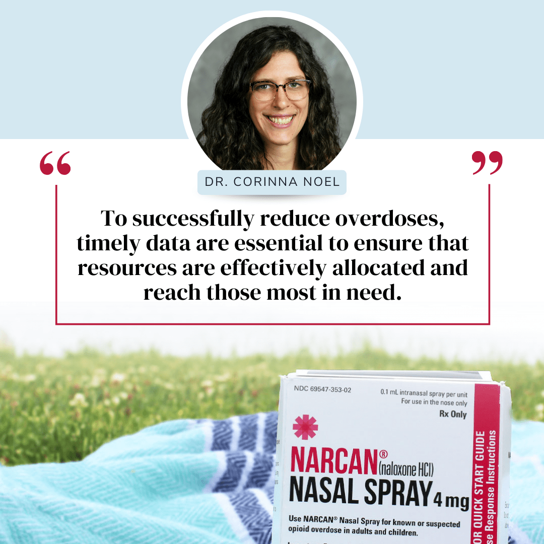 Quote from Assistant Professor of Practice Dr. Corinna Noel: "To successfully reduce overdoses, timely data are essential to ensure that resources are effectively allocated and reach those most in need."
