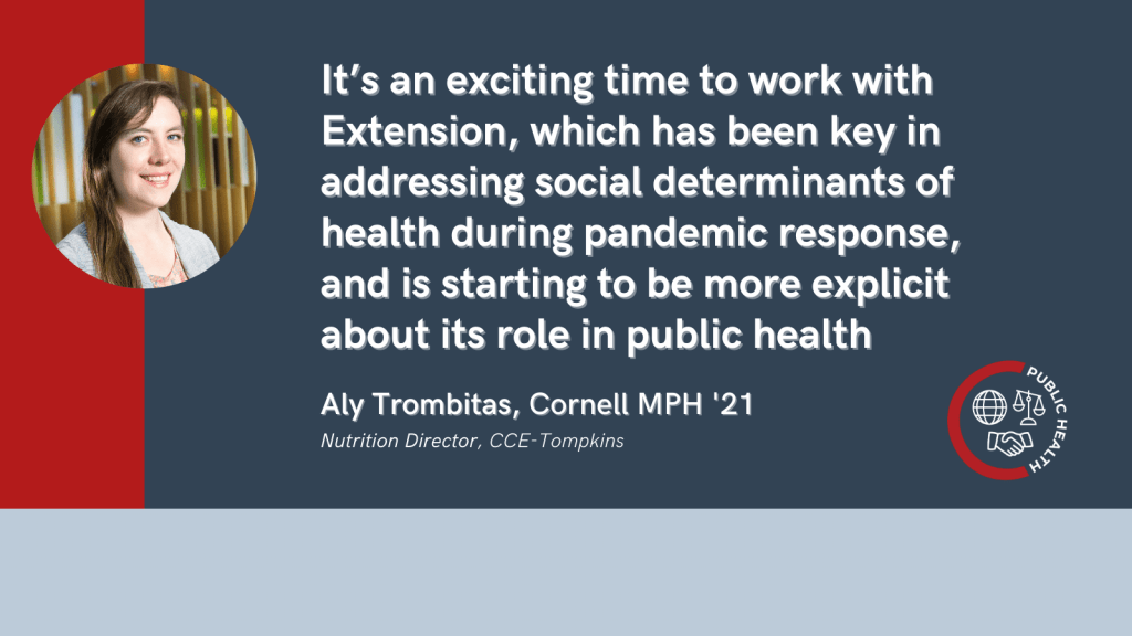 A quote from Aly Trombitas that reads "It’s an exciting time to work with Extension, which has been key in addressing social determinants of health during pandemic response, and is starting to be more explicit about its role in public health"